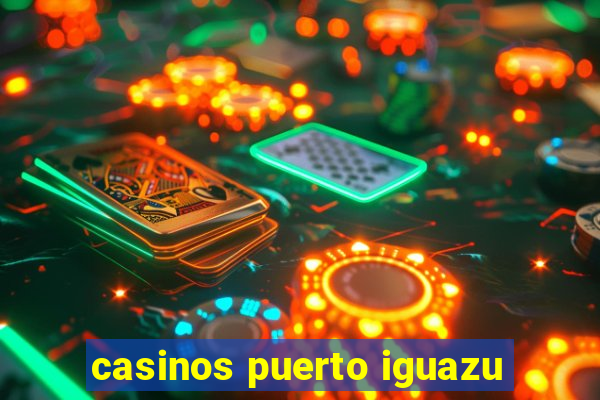 casinos puerto iguazu